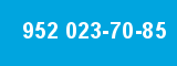 952 023-70-85